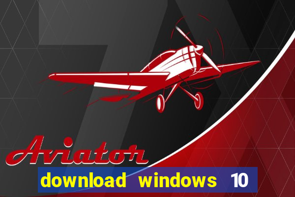 download windows 10 home iso 64 bit